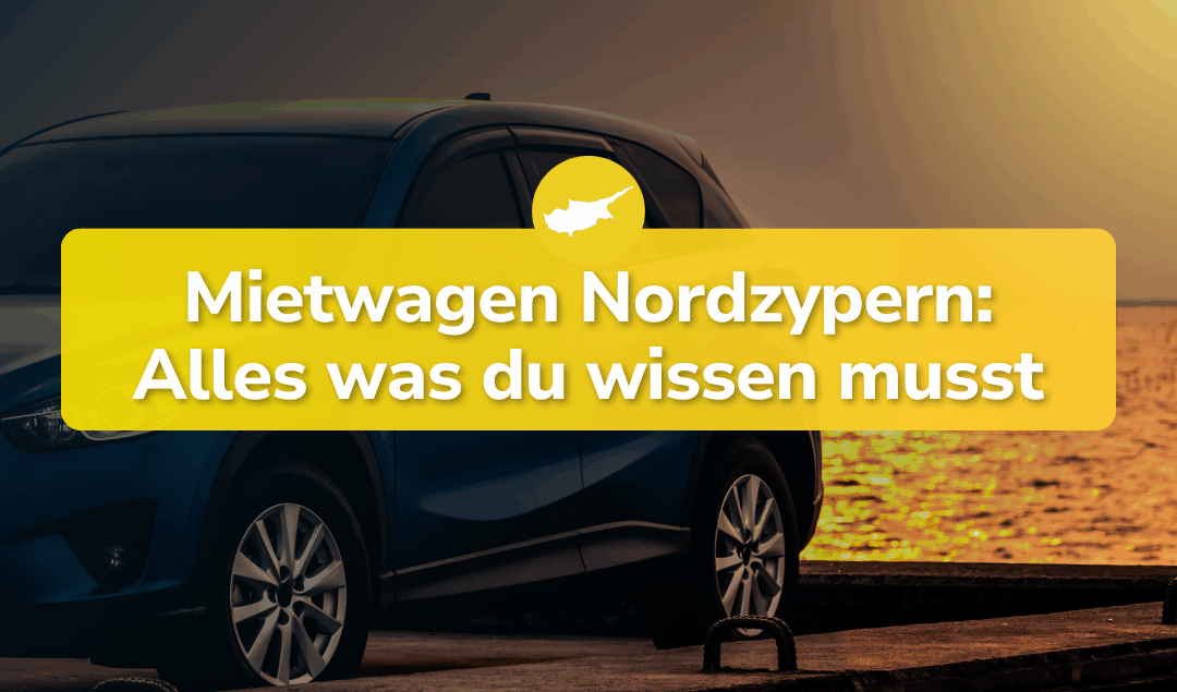 Mietwagen Nordzypern: Alles was du wissen musst