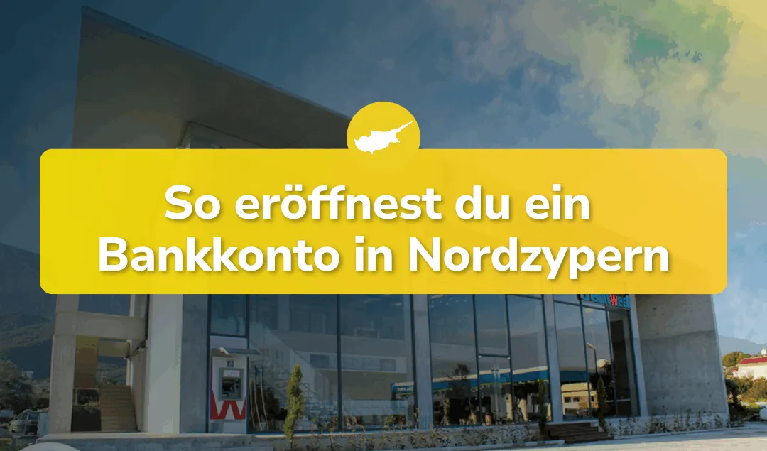 Bankkonto eröffnen in Nordzypern – Das musst du wissen!