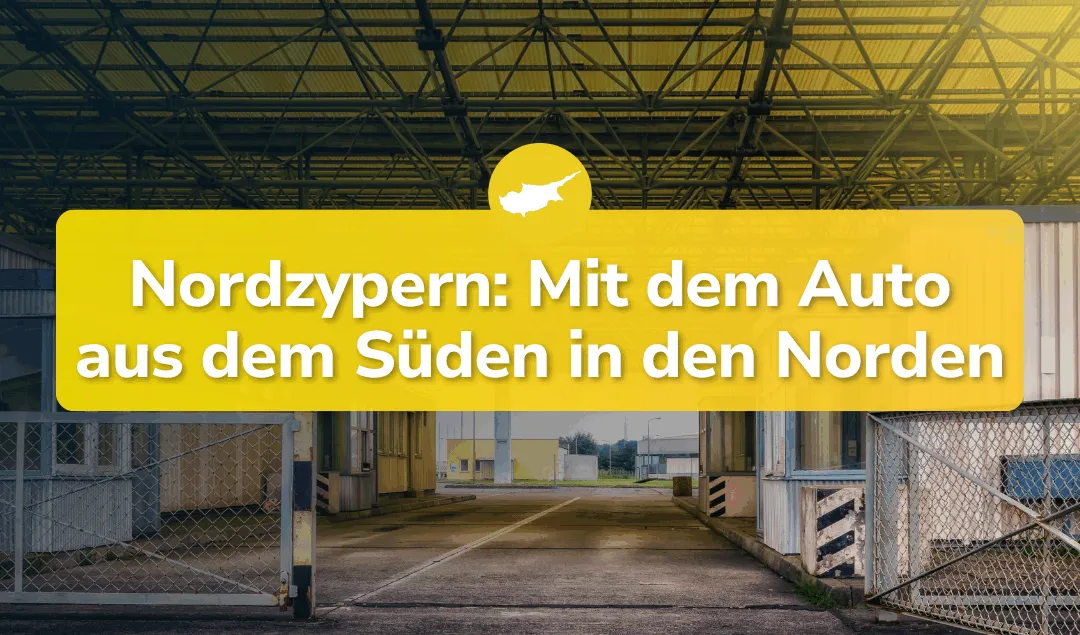Nordzypern: Mit dem Auto aus dem Süden in den Norden