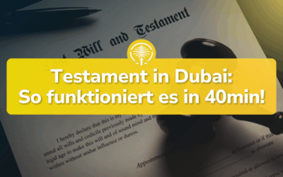 Testament in Dubai erstellen: So einfach geht’s in 40min!