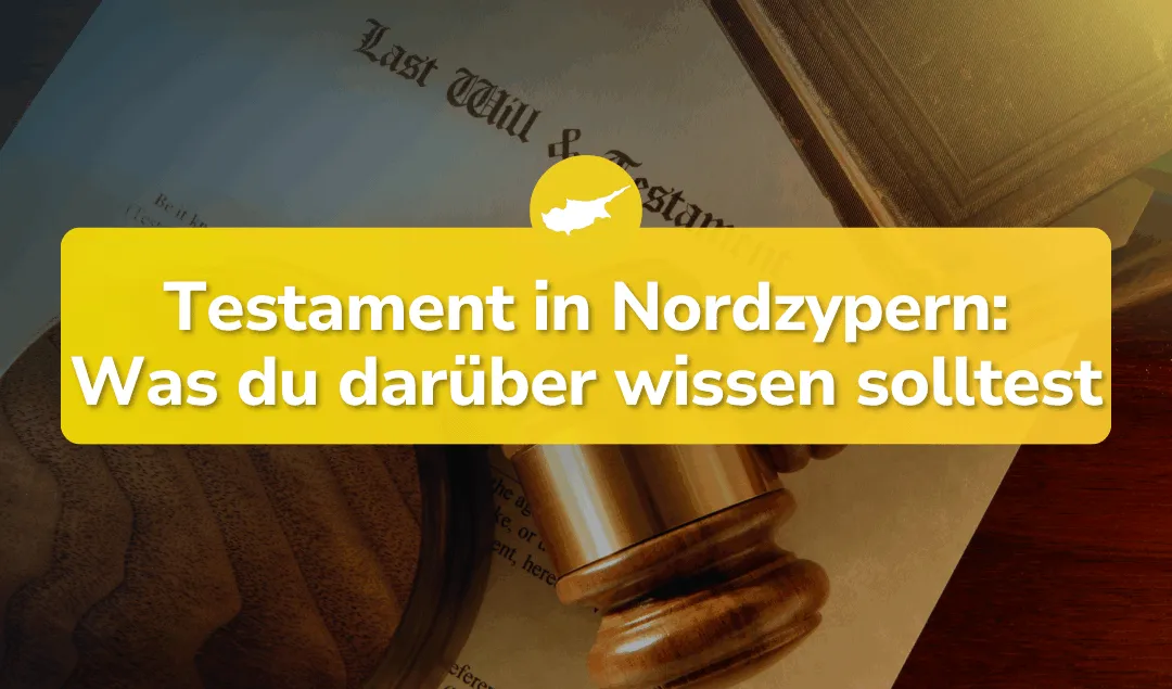 Testament in Nordzypern: Alles, was du darüber wissen musst!