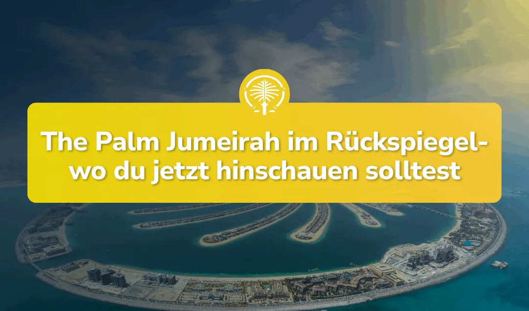 Immobilie kaufen auf der Palm Jumeirah – Traumlage oder Investmentfalle?