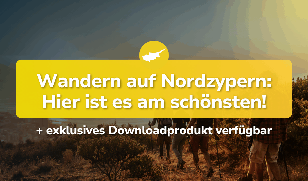 Wandern auf Nordzypern: Hier ist es am schönsten!