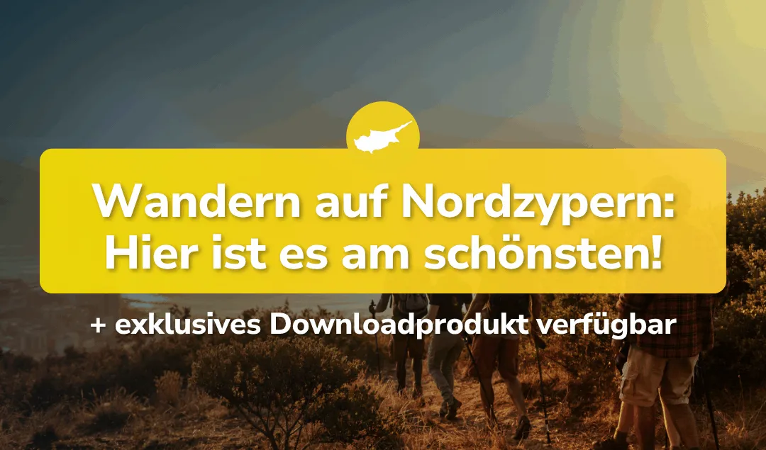 Wandern auf Nordzypern: Hier ist es am schönsten!