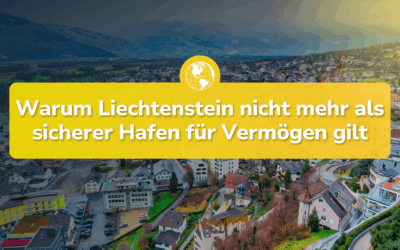 Warum Liechtenstein nicht mehr als sicherer Hafen für Vermögen gilt