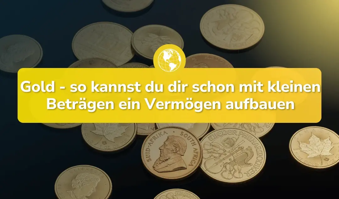 Gold kaufen – So kannst du mit kleinen Beträgen ein Vermögen aufbauen