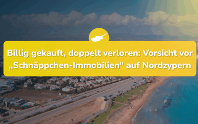 Vorsicht vor „Schnäppchen-Immobilien“ auf Nordzypern!