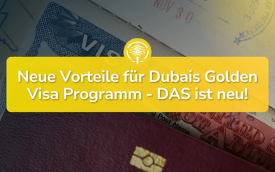 Golden Visa Dubai: DAS sind die neuen Vorteile!