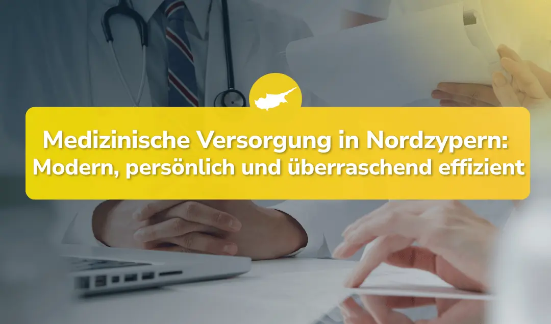 Medizinische Versorgung in Nordzypern: Modern, persönlich und überraschend effizient