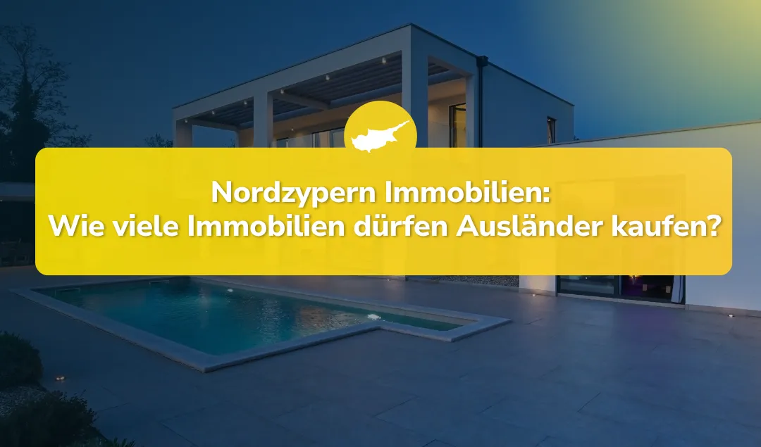 Wie viele Immobilien darf ich als Ausländer in Nordzypern kaufen?