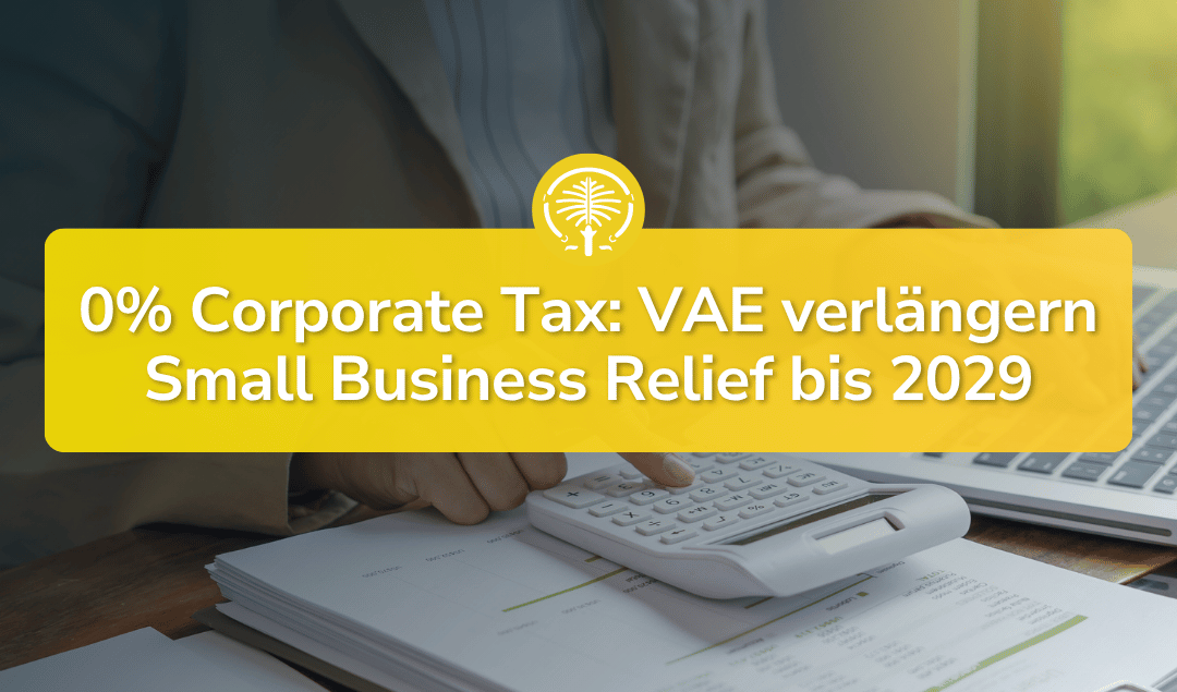 0% Corporate Tax: VAE verlängern Small Business Relief bis 2029