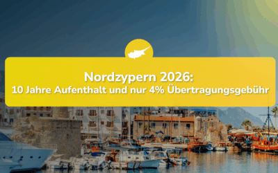 Nordzypern 2026: 10 Jahre Aufenthalt und nur 4% Übertragungsgebühr